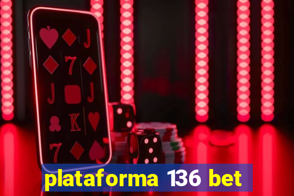 plataforma 136 bet